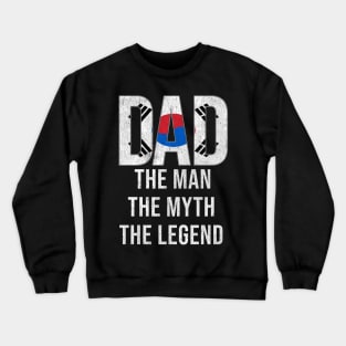 South Korean Dad The Man The Myth The Legend - Gift for South Korean Dad With Roots From South Korean Crewneck Sweatshirt